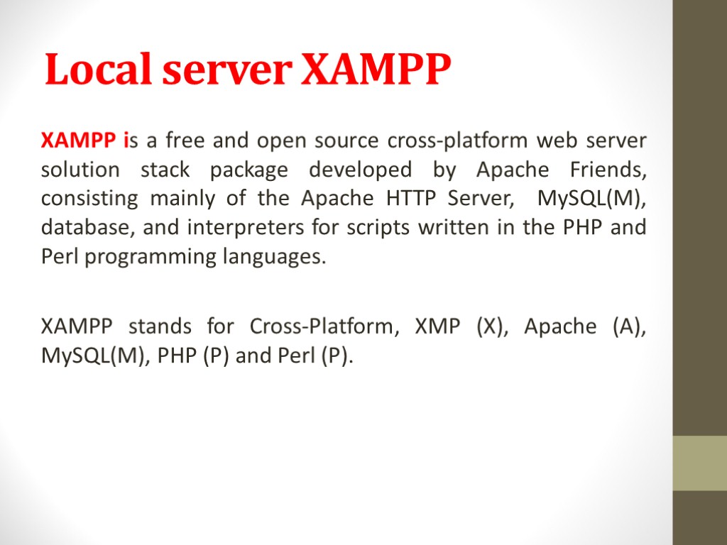 Local server XAMPP XAMPP is a free and open source cross-platform web server solution